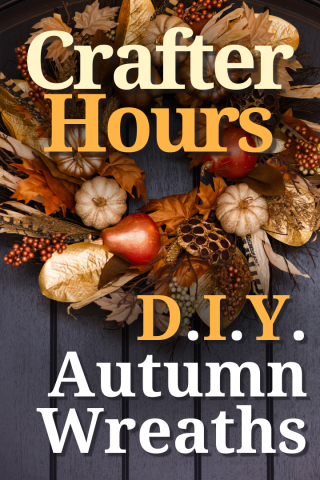 An image of an autumnal wreath set against a dark grey wooden door. The wreath is comprised of small white pumpkins, orange leaves, dried wheat, pinecones, and other assorted fall themed materials. Text overlaid on the image reads "Crafter Hours - D.I.Y. Autumn Wreaths