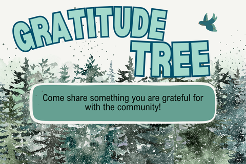 The text reads "Gratitude Tree: Come share something you are grateful for with the community!" Behind the text is illustrated imagery of evergreen trees and snow.