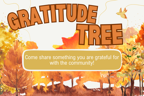 Text "Gratitude Tree - Come share something you are grateful for with the community!" With orange and yellow trees in the background. 