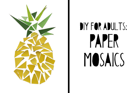 text "DIY for Adults: Paper Mosaics, picture: pineapple made of cut out colored paper