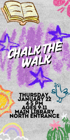 Chalk the Walk, January 22nd at 4-5PM at the Glendale Main Library's North Entrance. Ages 9-11. 