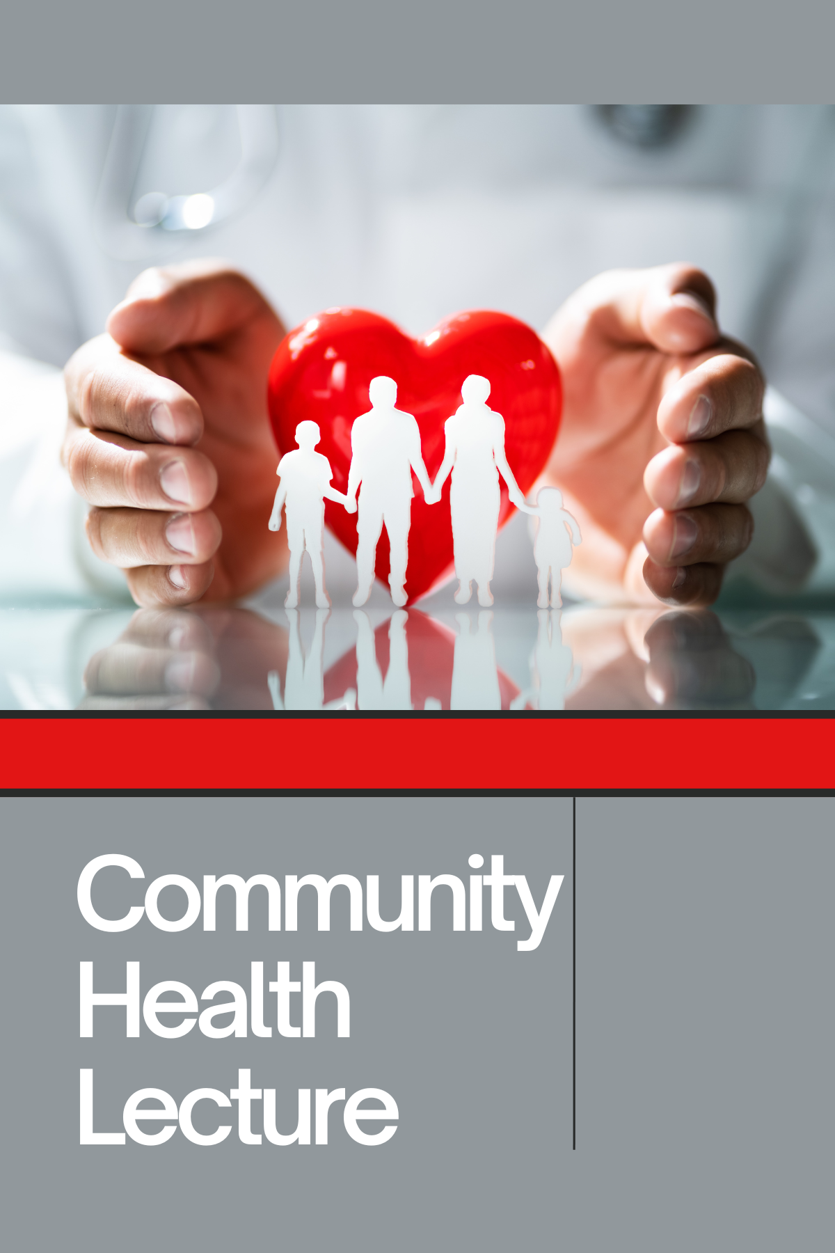 A pair of hands encompassing a red heart and paper dolls.  Text reads "Community Health Lecture" 