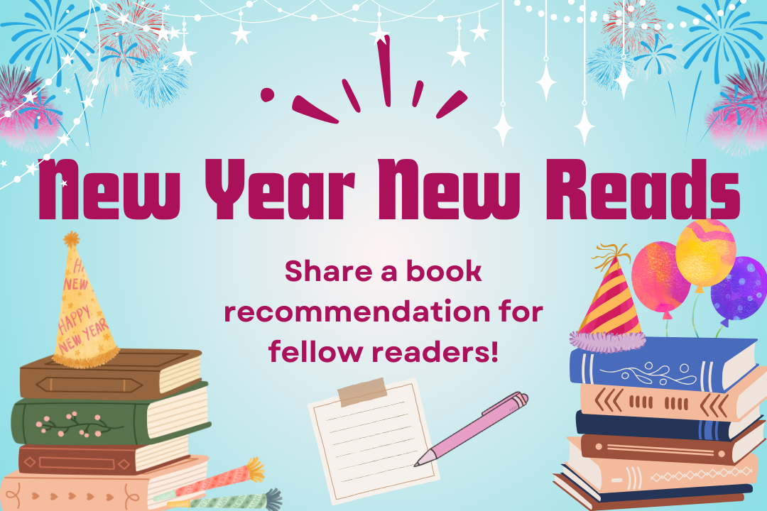 Text: New year new reads. Share a book recommendation for fellow readers!