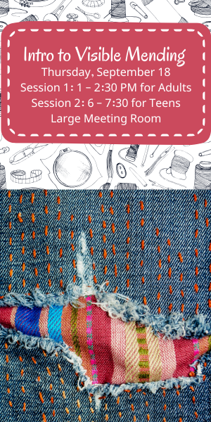 Visible Mending. Session 1 for Adults, Session 2 for Teens