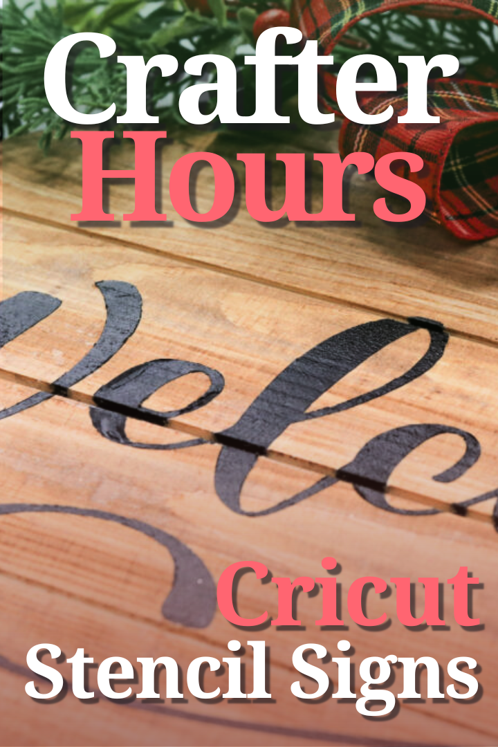 Image of a painted wooden welcome sign with the text Crafter Hours - Cricut Stencil Signs overlaid