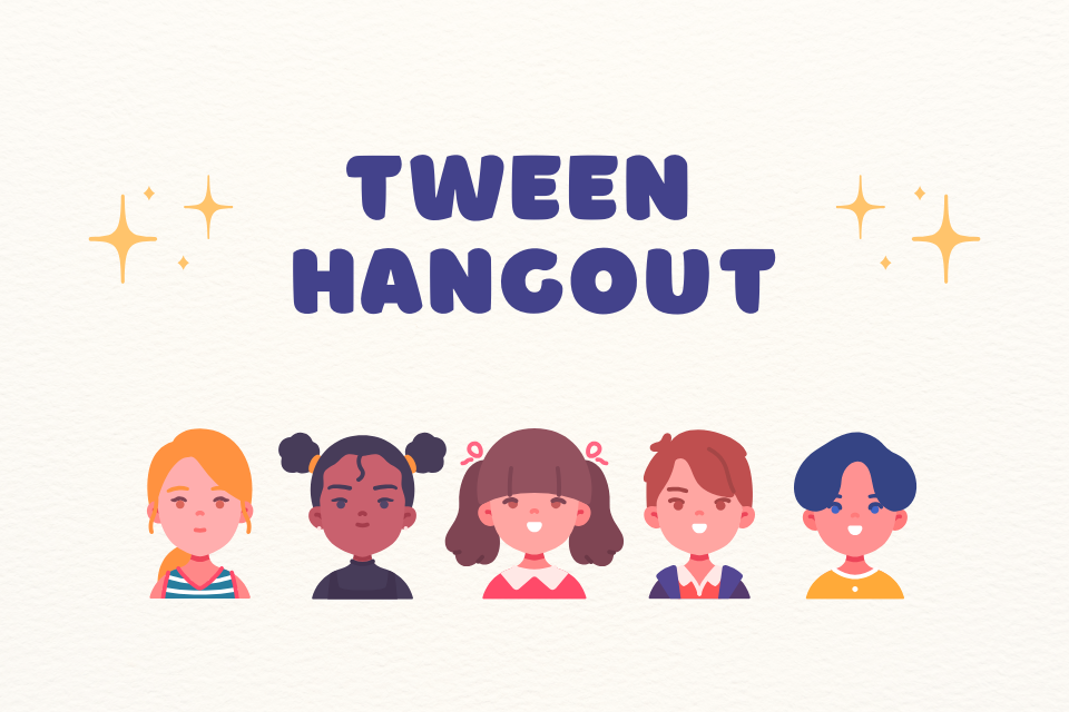  Tween Hangout